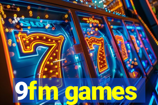 9fm games